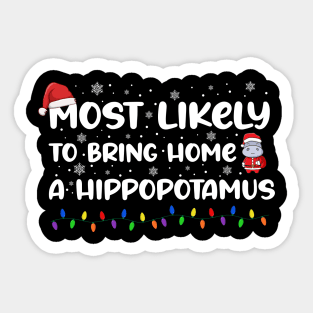 most likely to bring home a hippopotamus  Family Christmas Sticker